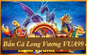thumb-ban-ca-long-vuong-vua99