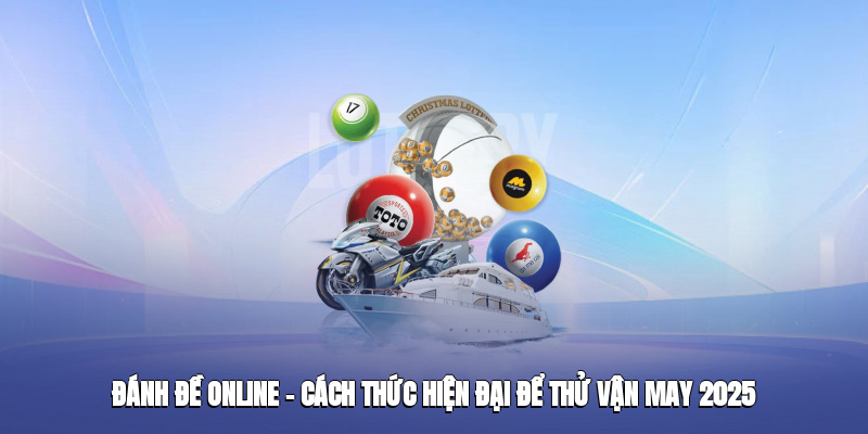 Các hình thức đánh đề online phổ biến tại VUA99